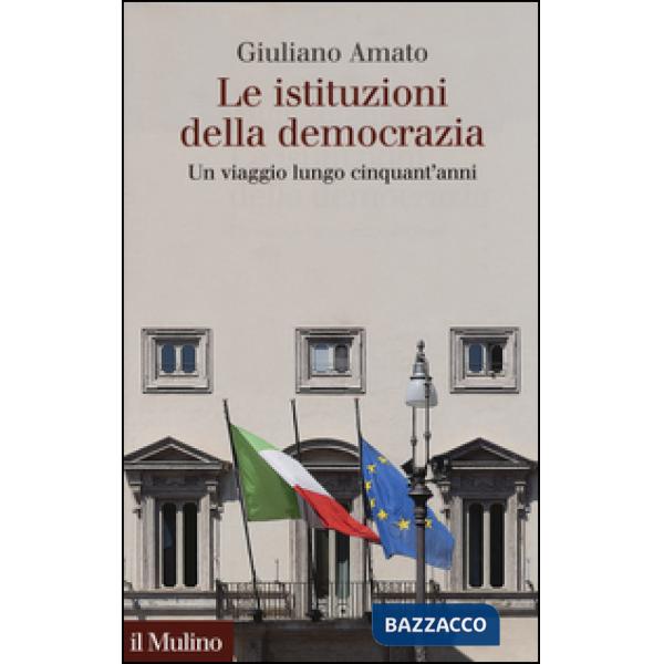 Istituzioni della democrazia. Un viaggio lungo cinquant'anni (Le)