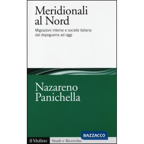 Meridionali al Nord. Migrazioni interne e società italiana dal dopoguerra ad ogg