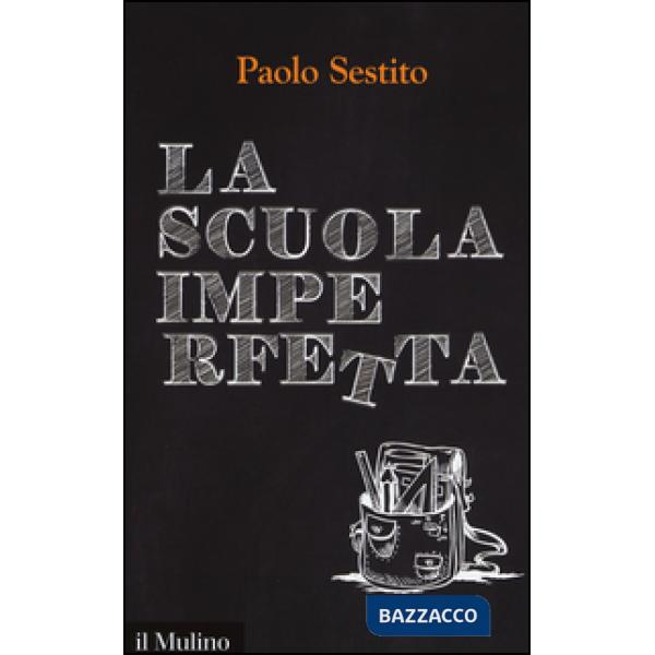 Scuola imperfetta. Idee per spezzare un circolo vizioso (La)