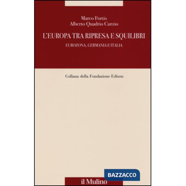 Europa tra ripresa e squilibri. Eurozona, Germania e Italia (L')