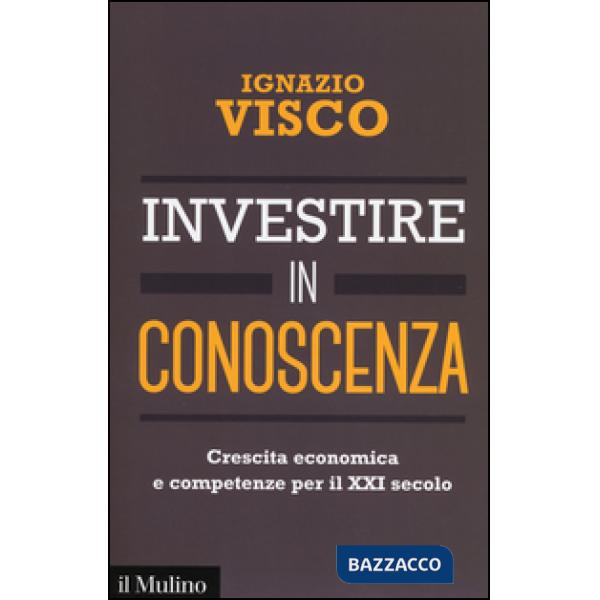 Investire in conoscenza. Crescita economica e competenze per il XXI secolo