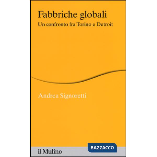 Fabbriche globali. Un confronto fra Torino e Detroit