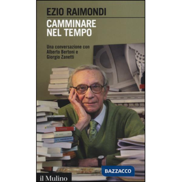 Camminare nel tempo. Una conversazione con Alberto Bertoni e Giorgio Zanetti