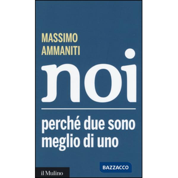 Noi. Perché due sono meglio di uno
