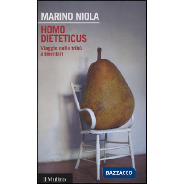Homo dieteticus. Viaggio nelle tribù alimentari