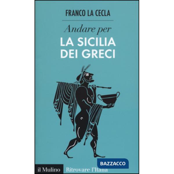 Andare per la Sicilia dei greci