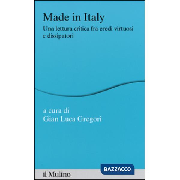 Made in Italy. Una lettura critica fra eredi virtuosi e dissipatori
