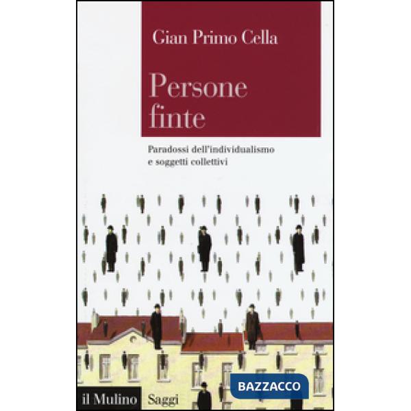 Persone finte. Paradossi dell'individualismo e soggetti collettivi
