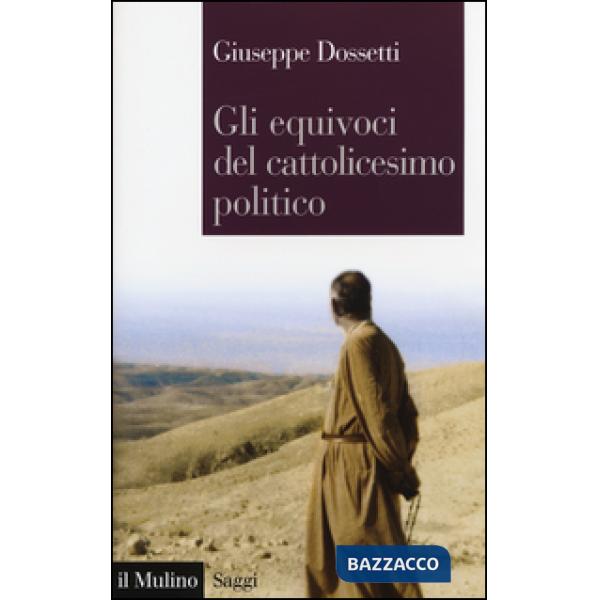 Equivoci del cattolicesimo politico (Gli)