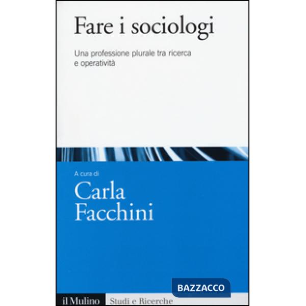 Fare i sociologi. Una professione plurale tra ricerca e operatività