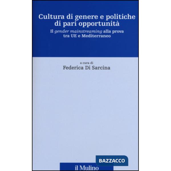 Cultura di genere e politiche di pari opportunità. Il gender mainstreaming alla 