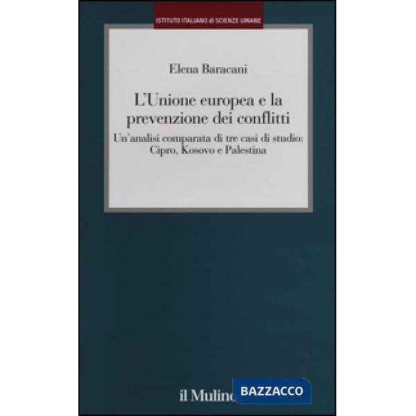 Unione europea e la prevenzione dei conflitti. Un'analisi comparata di tre casi 