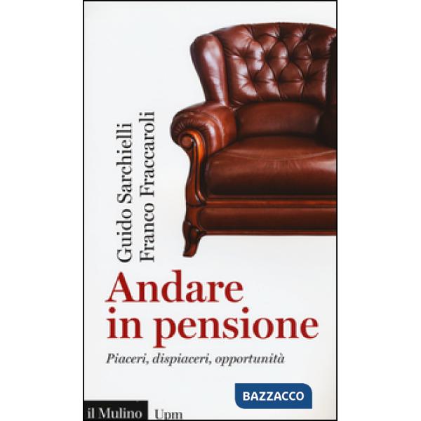 Andare in pensione. Piaceri, dispiaceri, opportunità