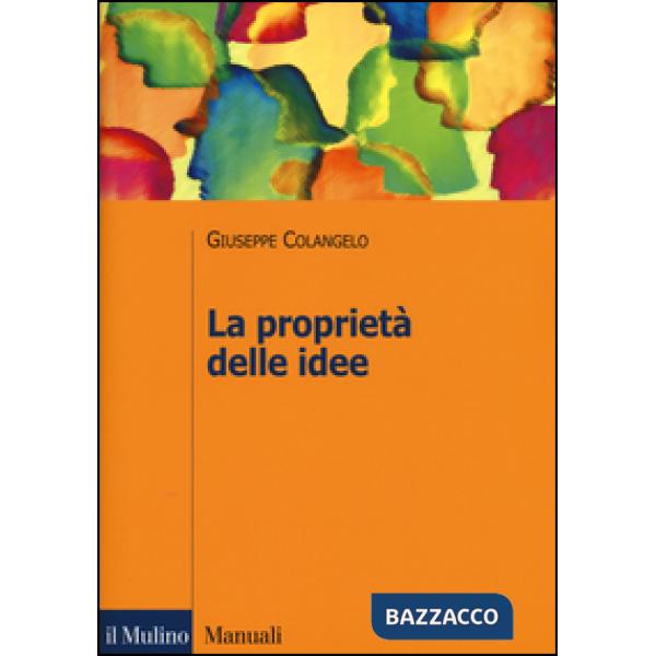 Proprietà delle idee. Le privative intellettuali tra comparazione ed analisi eco