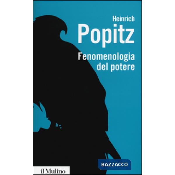 Fenomenologia del potere. Autorità, dominio, violenza, tecnica