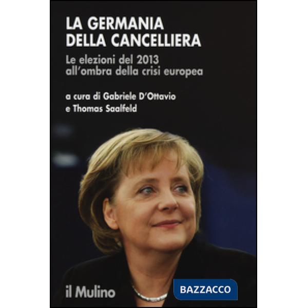 Germania della cancelliera. Le elezioni del 2013 all'ombra della crisi europea (La)
