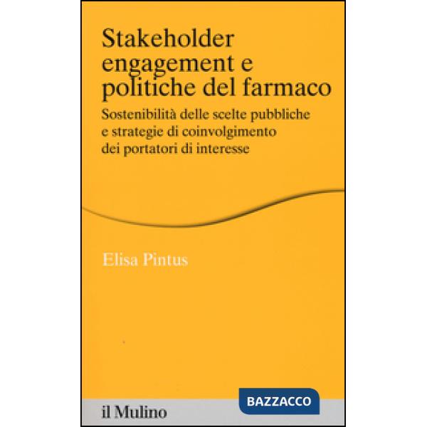 Stakeholder engagement e politiche del farmaco. Sostenibilità delle scelte pubbl