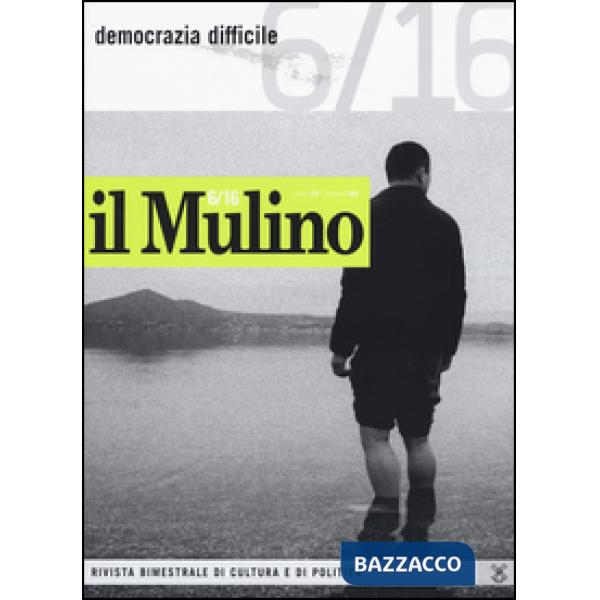 Mulino (2016) (Il). Vol. 6: Democrazia difficile