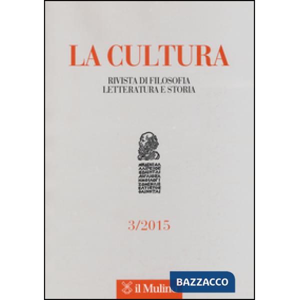 Cultura. Rivista di filosofia, letteratura e storia (2015) (La). Vol. 3