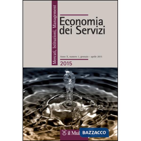 Economia dei servizi. Mercati, Istituzioni, Management (2015). Vol. 1
