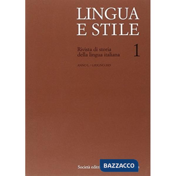 Lingua e stile. Rivista di storia della lingua italiana (2015). Vol. 1