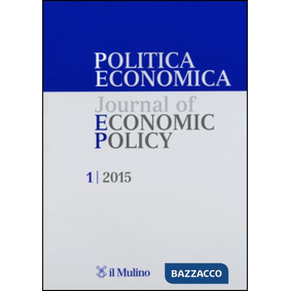 Politica economica-Journal of economic policy (2015). Vol. 1