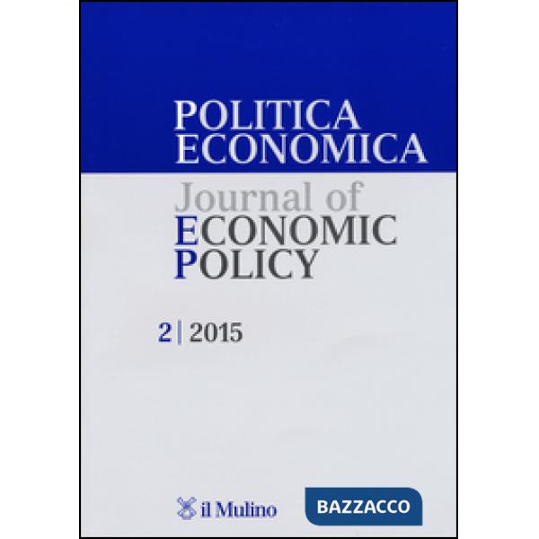Politica economica-Journal of economic policy (2015). Vol. 2