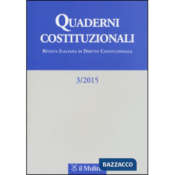 Quaderni costituzionali (2015). Vol. 3