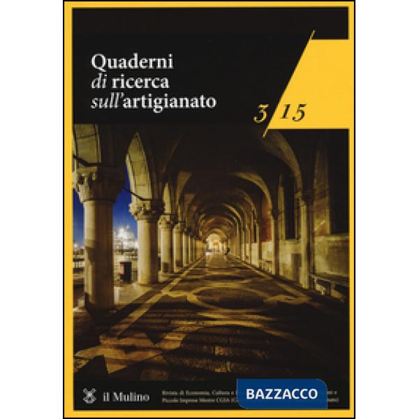 Quaderni di ricerca sull'artigianato (2015). Vol. 3