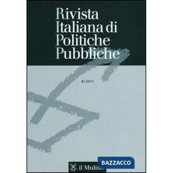 Rivista italiana di politiche pubbliche (2015). Vol. 3