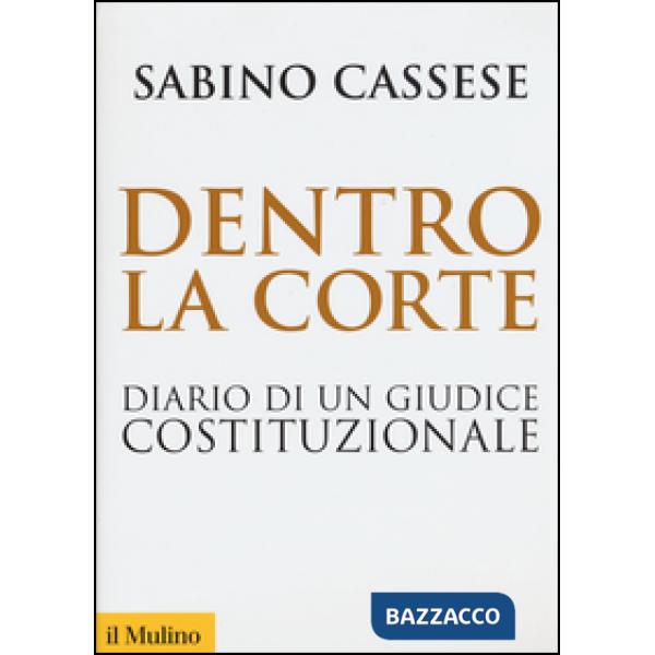 Dentro la corte. Diario di un giudice costituzionale