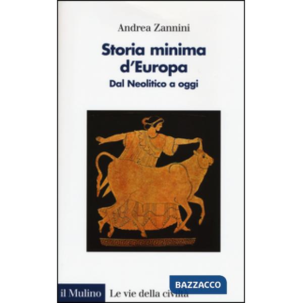 Storia minima d'Europa. Dal Neolitico a oggi