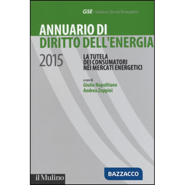 Annuario di diritto dell'energia 2015. La tutela dei consumatori nei mercati ene