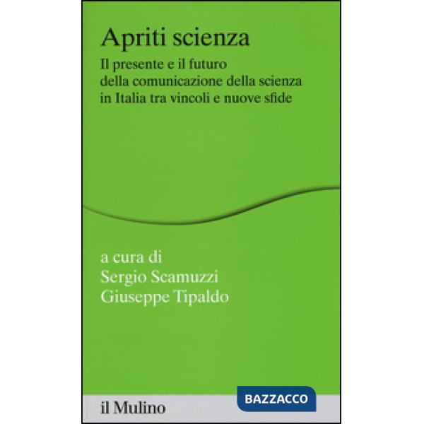 Apriti scienza. Il presente e il futuro della comunicazione della scienza in Ita
