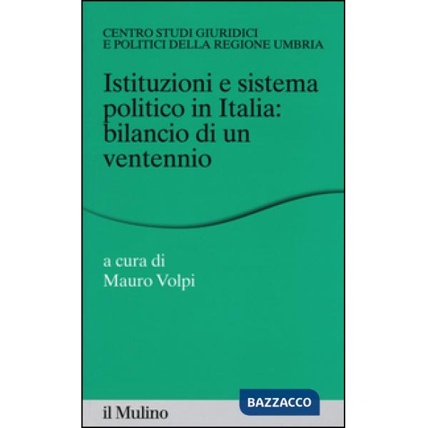 Istituzioni e sistema politico in Italia: bilancio di un ventennio