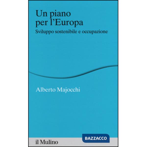 Piano per l'Europa. Sviluppo stostenibile e occupazione (Un)