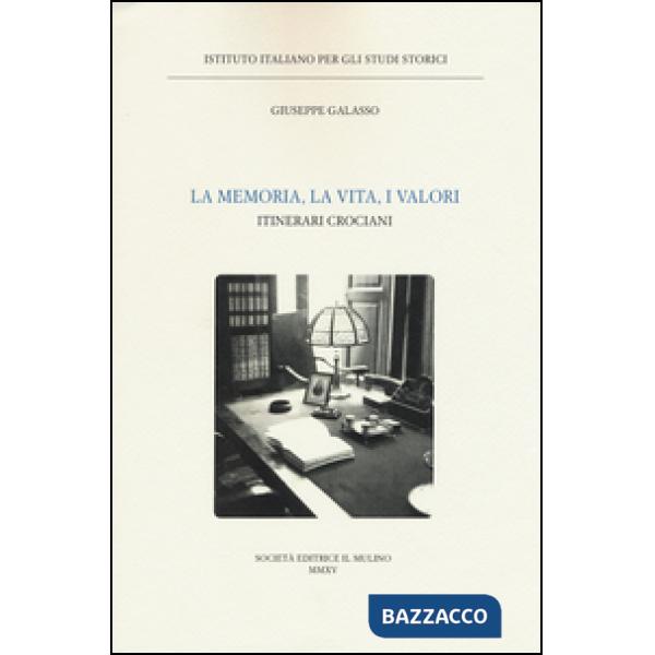 Memoria, la vita, i valori. Itinerari crociani (La)