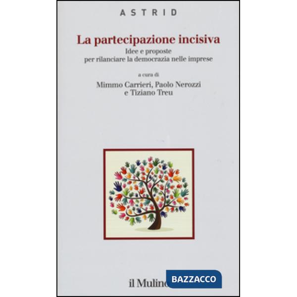 Partecipazione incisiva. Idee e proposte per rilanciare la democrazia nelle impr