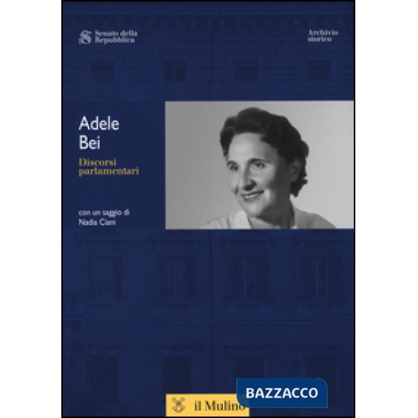 Adele Bei. Discorsi parlamentari