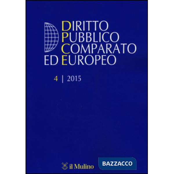 Diritto pubblico comparato ed europeo (2015). Vol. 4