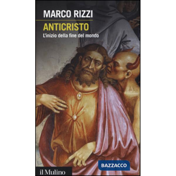 Anticristo. L'inizio della fine del mondo