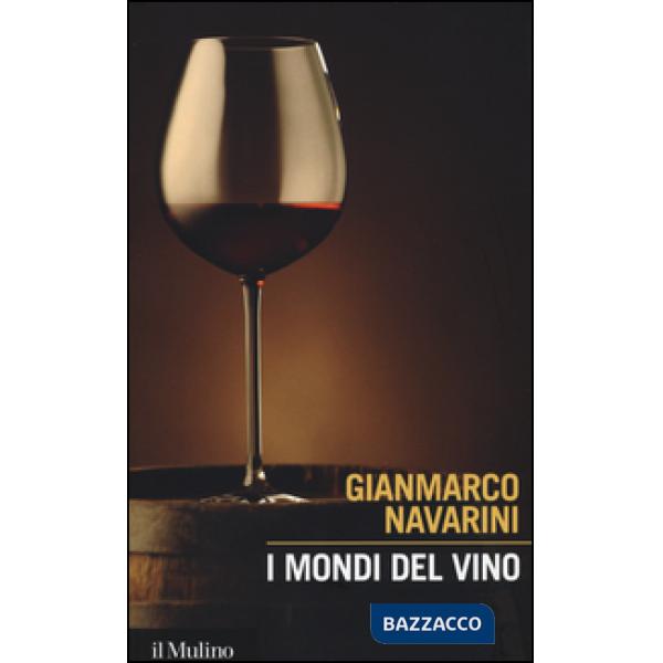 Mondi del vino. Enografia dentro e fuori il bicchiere (I)