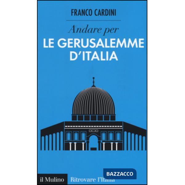 Andare per le Gerusalemme d'Italia