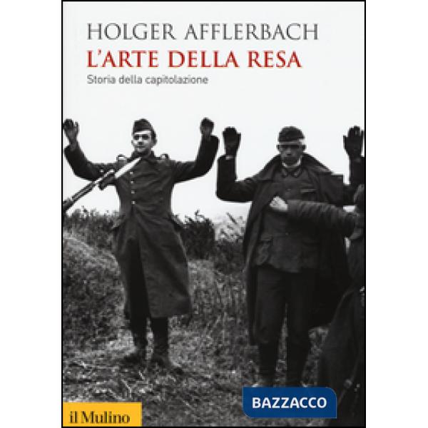 Arte della resa. Storia della capitolazione (L')