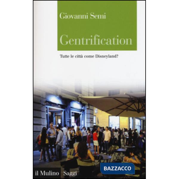 Gentrification. Tutte le città come Disneyland?
