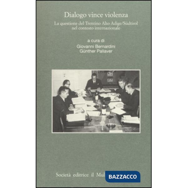 Dialogo vince violenza. La questione del Trentino-Alto Adige/Südtirol nel contesto iternazionale