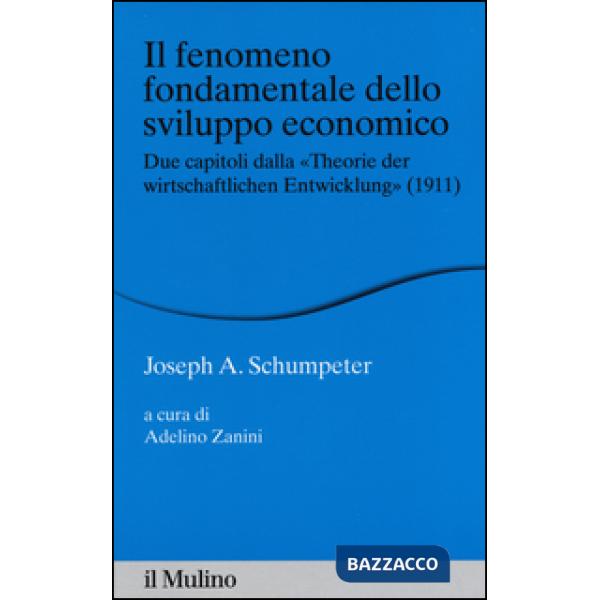 Fenomeno fondamentale dello sviluppo economico. Due capitoli dalla «Theorie der 