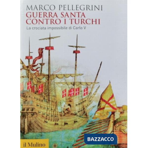 Guerra santa contro i turchi. La crociata impossibilie di Carlo V
