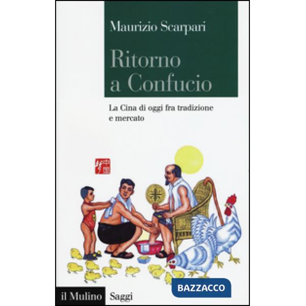 Ritorno a Confucio. La Cina di oggi fra tradizione e mercato
