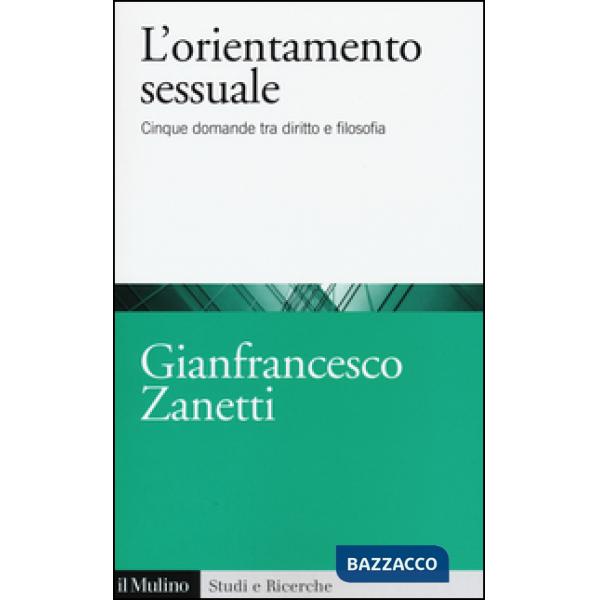 Orientamento sessuale. Cinque domande tra diritto e filosofia (L')
